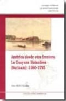 america desde otra frontera. la guayana holandesa (surinam): 1680 -1795-9788400084486