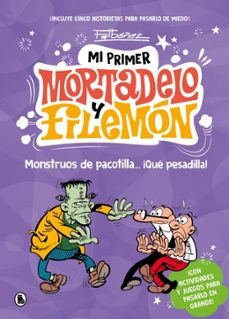 mi primer mortadelo y filemon - monstruos de pacotilla& x02026; ¡ que pesadilla!-francisco ibañez-9788402430786
