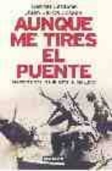 aunque me tires el puente: memoria oral de la batalla del ebro-9788403095786