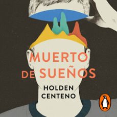 muerto de sueños (audiolibro)-holden centeno-9788403519886