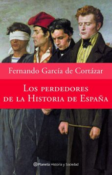 los perdedores de la historia de españa-fernando garcia de cortazar-9788408065586