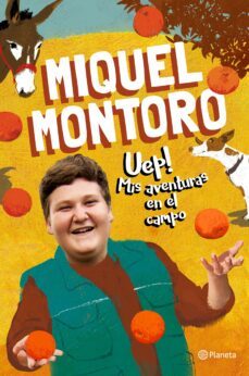 uep! mis aventuras en el campo-miquel montoro-9788408240686