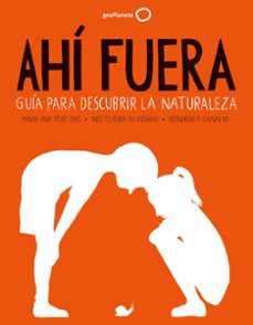 ahi fuera: guia para descubrir la naturaleza-maria ana peixe dias-9788408255086