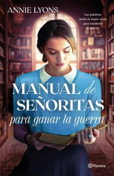 manual de señoritas para ganar la guerra (ebook)-annie lyons-9788408320586