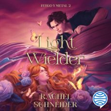 fuego y metal 2. light wielder-rachel schneider-9788408325086