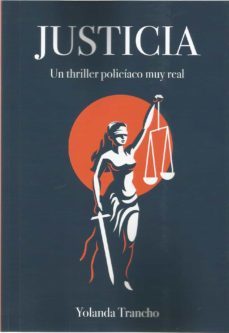 justicia. un thriller policiaco muy real-yolanda trancho-9788409272686