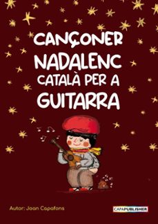 cançoner catala nadalenc popular tradicional popular per a guitarra acords i partitura melodia vocal (ebook)-joan capafons manils-9788409528486