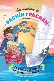 ¿te vienes a dar la vuelta al mundo? las aventuras de pachin y pa chan 1-jaume cortes boada-9788409642786