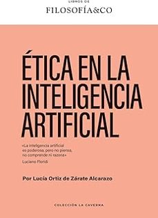 etica en la inteligencia artificial-lucía ortiz de zárate alcarazo-9788410086586