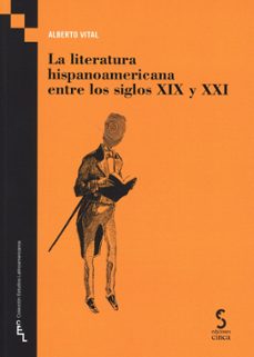 literatura hispanoamericana entre los siglos xix y xxi-alberto vital-9788410167186