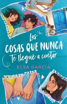 las cosas que nunca te llegue a contar-elsa garcia-9788410391086