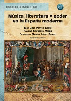 musica, literatura y poder en la españa moderna (ebook)-juan josé pastor comín-paulino capdepón verdú-9788410705586