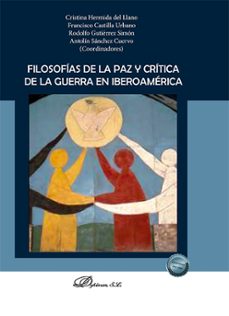 filosofias de la paz y critica de la guerra en iberoamerica-teresa oñate y zubia-9788410707986