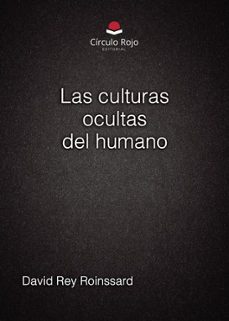 las culturas ocultas del humano-david rey roinssard-9788410976986