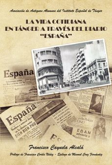la vida cotidiana en tanger a traves del diario españa-francisco cayuela alcala-9788411040686