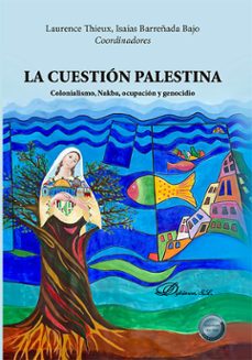 la cuestion palestina. colonialismo, nakba, ocupacion y genocidio (ebook)-laurence thieux-9788411229586