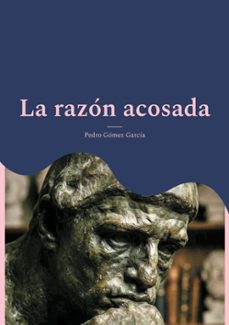 la razon acosada-pedro gomez garcia-9788411239486
