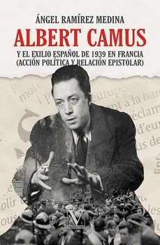 albert camus y el exilio español de 1939 en francia-angel ramirez medina-9788411360586