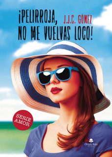 ¡pelirroja, no me vuelvas loco!-c.j. gomez-9788411996686