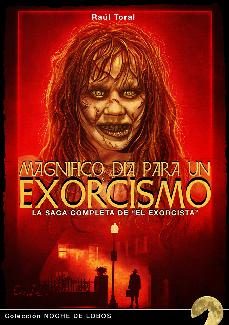 magnífico día para un exorcismo: la saga completa de "el exorcist a"-raul toral-9788412064186