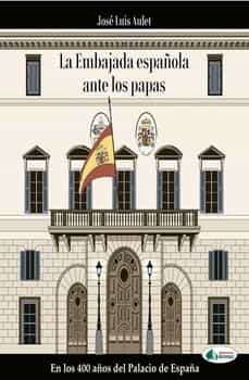 la embajada española ante los papas-jose luis aulet-9788412067286
