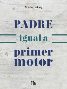 padre igual a primer motor (ebook)-timoteo ndong-9788412110586
