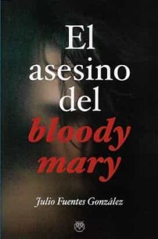 el asesino del bloody mary-julio fuentes gonzalez-9788412246186