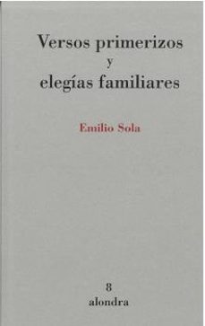 versos primerizos y elegias familiares-emilio sola-9788412447286