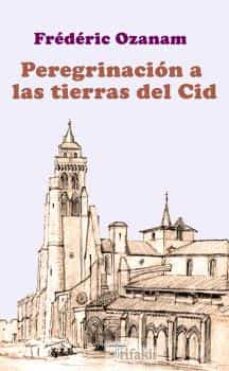 peregrinacion a las tierras del cid-frederic a. ozanam-9788412525786