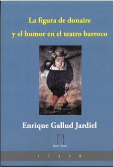 la figura de donaire y el humor en el teatro barroco-enrique gallud jardiel-9788412760286
