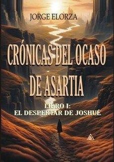 cronicas del ocaso de asartia. libro i: el despertar de joshue-jorge elorza-9788412828986
