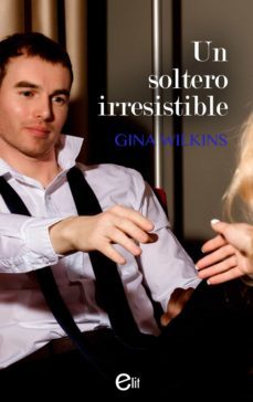 un soltero irresistible (ebook)-gina wilkins-9788413077086