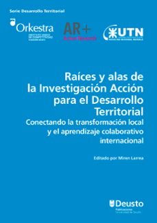 raices y alas de la investigacion accion para el desarrollo territorial (ebook)-miren larrea-9788413251486