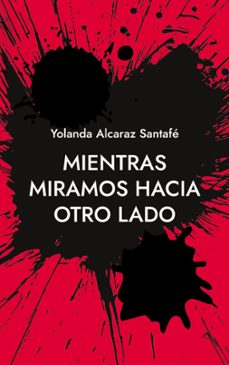 mientras miramos hacia otro lado-yolanda alcaraz santafe-9788413266886