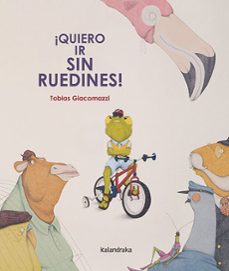¡quiero ir sin ruedines!-tobias giacomazzi-9788413433486