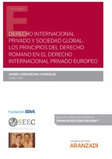 derecho internacional privado y sociedad global: los principios del derecho romano en el derecho internacional privado europeo-javier carrascosa gonzalez-9788413454986