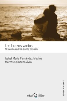 los brazos vacios: el fenomeno de la muerte perinatal-isabel maria fernandez medina-marcos camacho avila-9788413511986