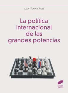 la politica internacional de las grandes potencias-juan tovar ruiz-9788413571386