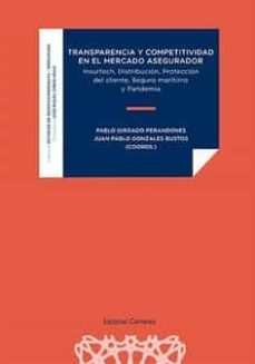 transparencia y competitividad en el mercado asegurador.insurtech, distribucion, proteccion del cliente,-pablo girgado perandones-9788413692586