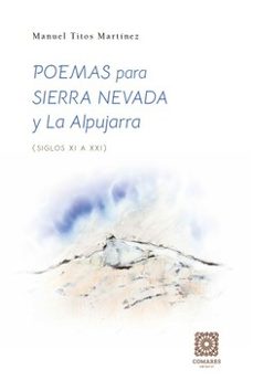 poemas para sierra nevada y la alpujarra (siglos xix-xxi)-manuel titos martinez-9788413698786
