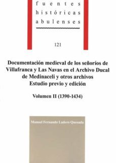 documentacion medieval de los señorios de villafranca y las navas en el archivo ducal de medinaceli y otros archivos. estudio     previo y edicion. volumen ii (1390-1434)-9788415038986