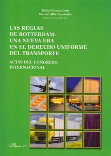 las reglas de rotterdam: una nueva era en el derecho uniforme del transporte-9788415455486