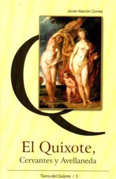 el quixote, cervantes y avellaneda-javier alarcon correa-9788415537786