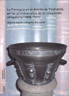 la farmacia en el distrito de piedrahita en los primeros años de la colegiacion obligatoria (1898-1931) (ebook)-alberto gomis blanco-9788415834786