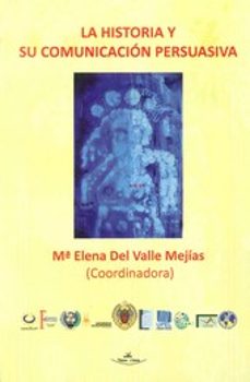 la historia y su comunicacion persuaviva-m elena del valle mejias-9788415965886