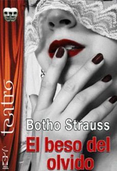 el beso del olvido-botho strauss-9788416107186