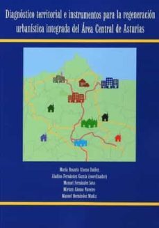 diagnostico territorial e instrumentos para la regeneracion urbanistica integrada del area central de asturias-9788416343386