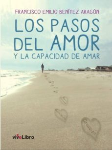 los pasos del amor y la capacidad de amar-francisco emilio benitez aragon-9788416423286