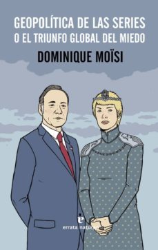 geopolitica de las series-dominique moisi-9788416544486
