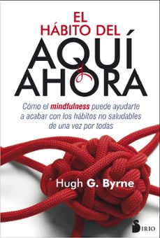 el habito del aqui y ahora-hugh g. byrne-9788416579686